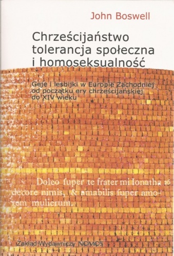 Okładka: John Boswell - Chrześcijaństwo, tolerancja społeczna i homoseksualność. Geje i lesbijki w Europie Zachodniej od początku ery chrześcijańskiej do końca XIV wieku