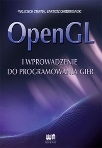 Okładka: Wojciech Sterna - OpenGL i wprowadzenie do programowania gier
