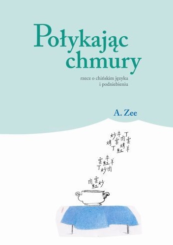 Okładka: Anthony Zee - Połykając chmury. Rzecz o chińskim języku i podniebieniu