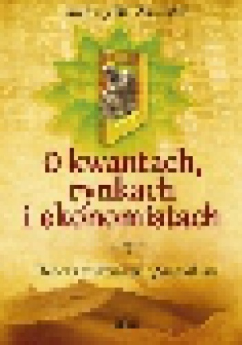 Okładka: Andrzej Zawiślak - O kwantach, rynkach i ekonomistach. Ikebana zadziwień i paradoksów