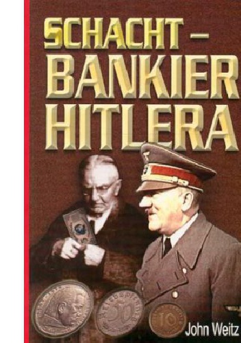 Okładka: John Weitz - Schacht- Bankier Hitlera