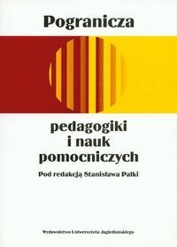 Okładka:  praca zbiorowa - Pogranicza pedagogiki i nauk pomocniczych