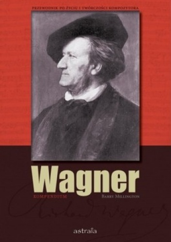Okładka: Barry Millington - Wagner. Kompendium. Przewodnik po życiu i twórczości kompozytora