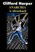Okładka: Clifford Harper - Anarchia w obrazkach