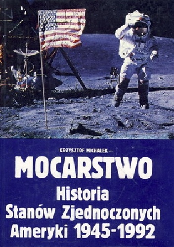 Okładka: Krzysztof Michałek - Mocarstwo historia stanów zjednoczonych ameryki 1945-1992