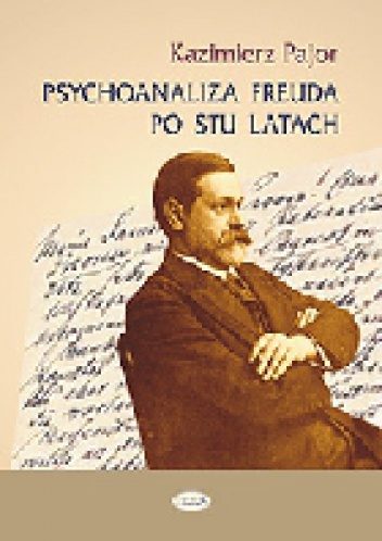 Okładka: Kazimierz Pajor - Psychoanaliza Freuda po stu latach