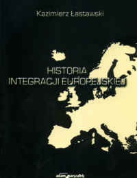 Okładka: Kazimierz Łastawski - Historia integracji europejskiej