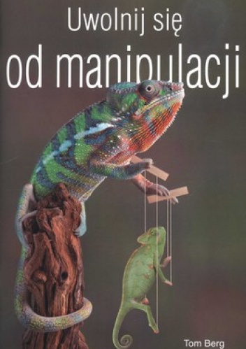 Okładka: Tom Berg - Uwolnij się od manipulacji