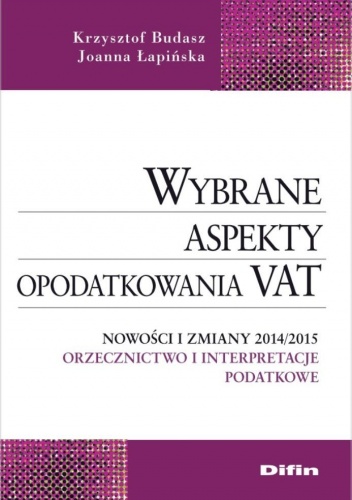Okładka: Krzysztof Budasz - Wybrane aspekty opodatkowania VAT. Nowości i zmiany 2014/2015. Orzecznictwo i interpretacje podatkowe