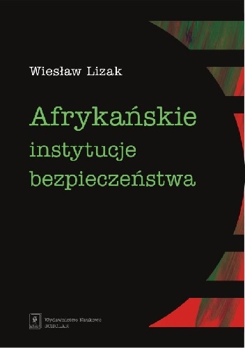 Okładka: Wiesław Lizak - Afrykańskie instytucje bezpieczeństwa