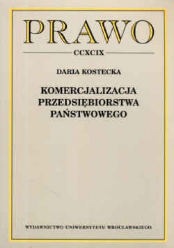 Okładka: Daria Kostecka - Komercjalizacja przedsiębiorstwa państwowego