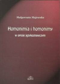Okładka: Małgorzata Majewska - Homonimia i homonimy w opisie językoznawczym