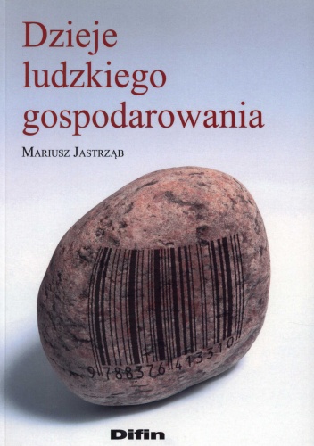 Okładka: Mariusz Jastrząb - Dzieje ludzkiego gospodarowania