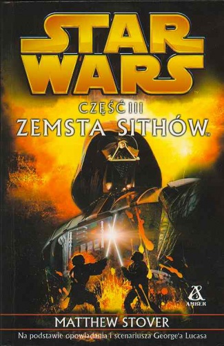 Okładka: Matthew Woodring Stover - Gwiezdne wojny. Część III: Zemsta Sithów