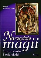 Okładka: S. Melchior-Bonnet - Narzędzia magii Historia luster i zwierciadeł