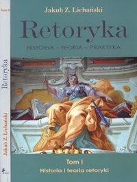 Okładka: Jakub Lichański - Retoryka Historia  Teoria Praktyka