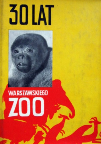 Okładka:  praca zbiorowa - 30 lat warszawskiego ZOO