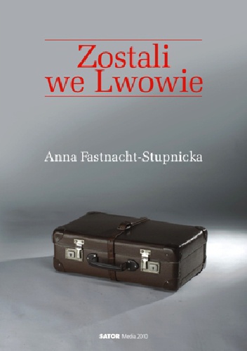 Okładka: Anna Fastnacht-Stupnicka - Zostali we Lwowie