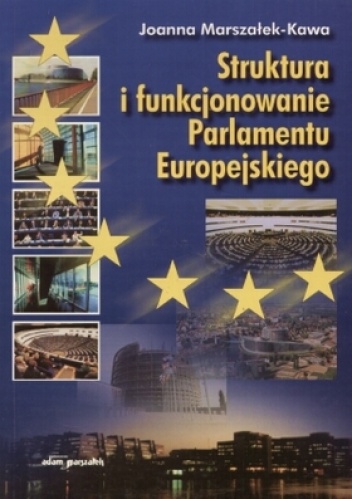 Okładka: Joanna Marszałek-Kawa - Struktura i funkcjonowanie Parlamentu Europejskiego