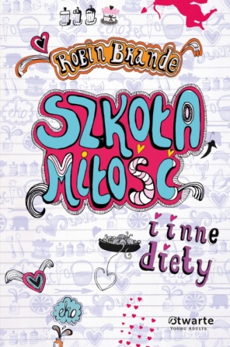 Okładka: Robin Brande - Szkoła, miłość i inne diety