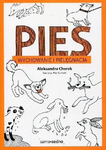 Okładka: Aleksandra Cherek - Pies. Wychowanie i pielęgnacja
