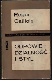 Okładka: Roger Caillois - Odpowiedzialność i styl : eseje