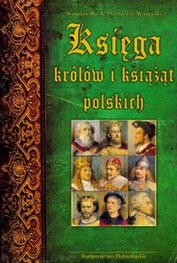 Okładka: Stanisław Rosik - Księga królów i książąt polskich