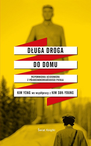 Okładka:  Kim Yong - Długa droga do domu. Wspomnienia uciekiniera z północnokoreańskiego piekła