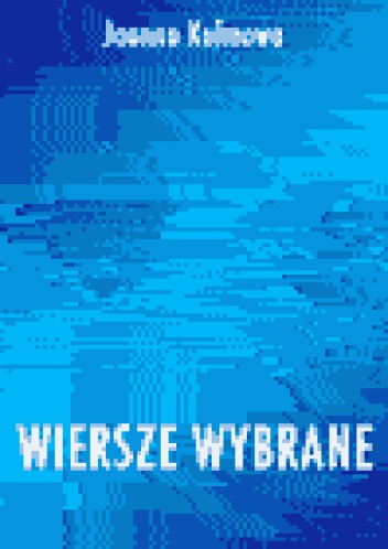 Okładka: Joanna Kulmowa - Wiersze wybrane