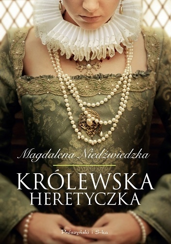 Okładka: Magdalena Niedźwiedzka - Królewska heretyczka