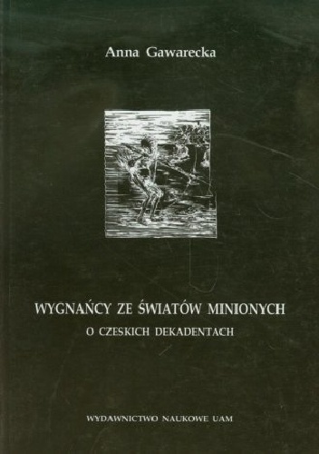 Okładka: Anna Gawrecka - Wygnańcy ze światów minionych. O czeskich dekadentach