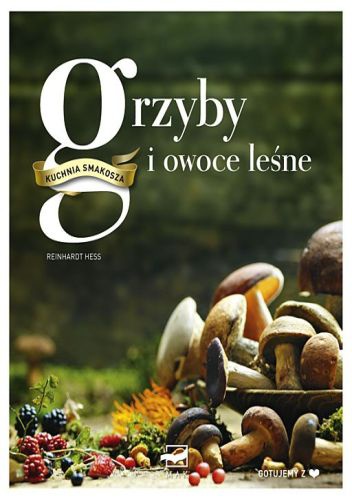 Okładka: Reinhardt Hess - Kuchnia Smakosza. Grzyby i owoce leśne