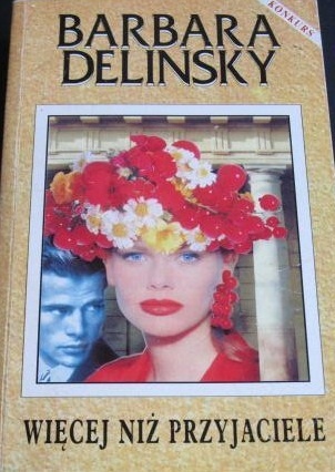 Okładka: Barbara Delinsky - Więcej niż przyjaciele