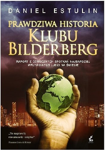 Okładka: Daniel Estulin - Prawdziwa historia Klubu Bilderberg