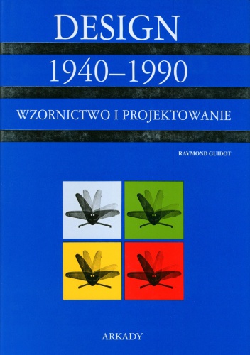 Okładka:  Raymond guidot - Design 1940-1990. Wzornictwo i projektowanie