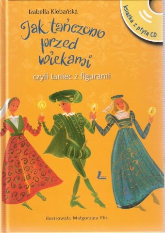 Okładka: Izabella Klebańska - Jak tańczono przed wiekami, czyli taniec z figurami