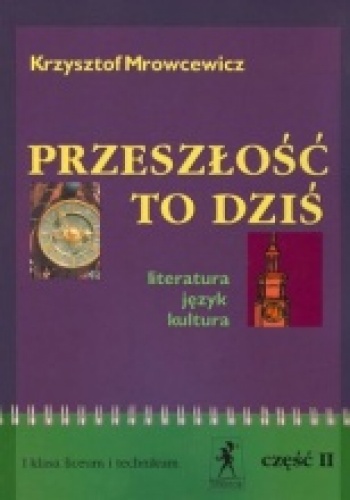 Okładka: Krzysztof Mrowcewicz - Przeszłość to dziś, I klasa liceum i technikum, część II