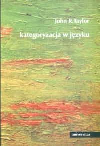 Okładka: John R. Taylor - Kategoryzacja w języku. Prototypy w teorii językoznawczej