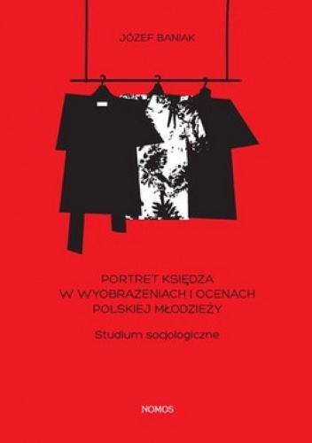 Okładka: Józef Baniak - Portret księdza w wyobrażeniach i ocenach polskiej młodzieży. Studium socjologiczne