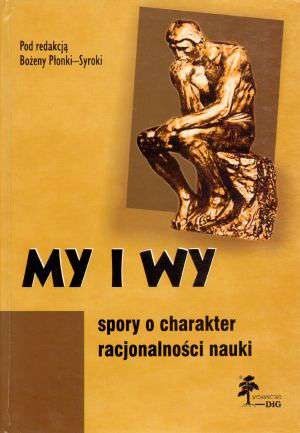 Okładka: Bożena Płonka-Syroka - My i wy. Spory o charakter racjonalności nauki