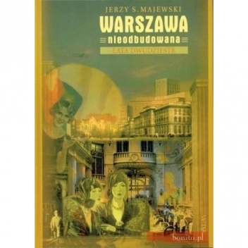 Okładka: Jerzy S. Majewski - Warszawa nieodbudowana : lata dwudzieste