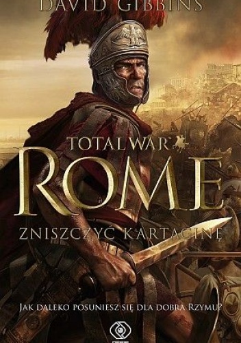 Okładka: David Gibbins - Total War. Rome. Zniszczyć Kartaginę