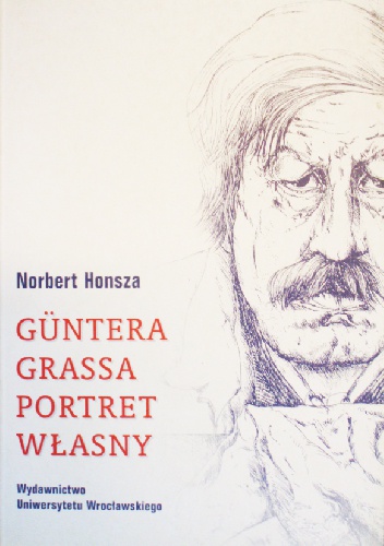 Okładka: Norbert Honsza - Güntera Grassa portret własny