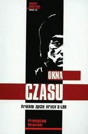 Okładka: Przemysław Słowiński - Okna czasu. Krótkie życie Bruce'a Lee