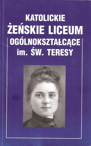 Okładka: Janina Teresa Ostrowska - Katolickie Żeńskie Liceum Ogólnokształcące im. św. Teresy