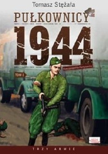 Okładka: Tomasz Stężała - Pułkownicy 1944. Tom 1. Rzeczpospolita partyzancka