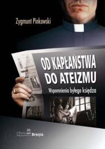 Okładka: Zygmunt Pinkowski - Od kapłaństwa do ateizmu. Wspomnienia byłego księdza.