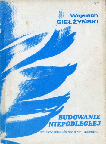 Okładka: Wojciech Giełżyński - Budowanie Niepodległej