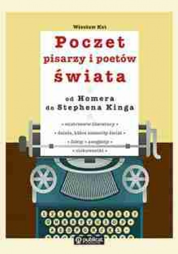 Okładka: Wiesław Kot - Poczet pisarzy i poetów świata od Homera do Stephena Kinga