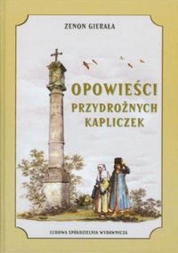 Okładka: Zenon Gierała - Opowieści przydrożnych kapliczek